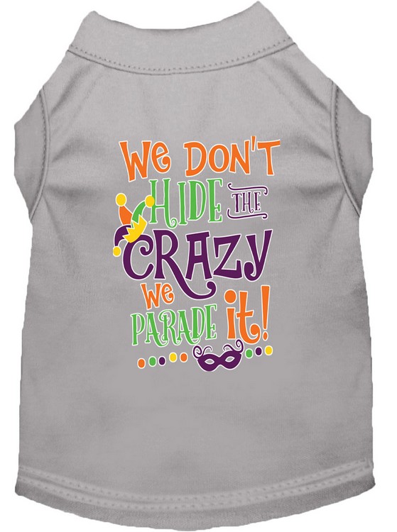 We Don't Hide the Crazy Screen Print Mardi Gras Dog Shirt Grey Med